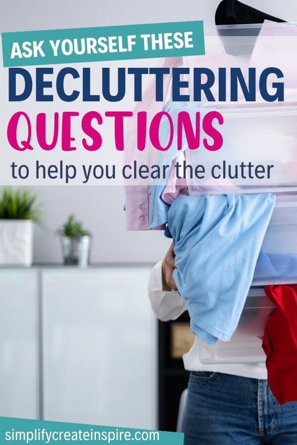 Pinterest image - text reads Ask yourself these decluttering questions to help you clear the clutter