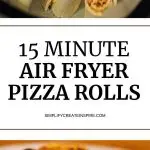 15 minute Air Fryer Pizza Rolls